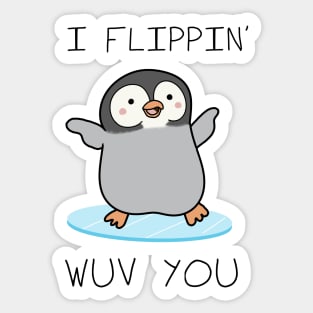 I Flippin' Wuv You - Valentines day Sticker